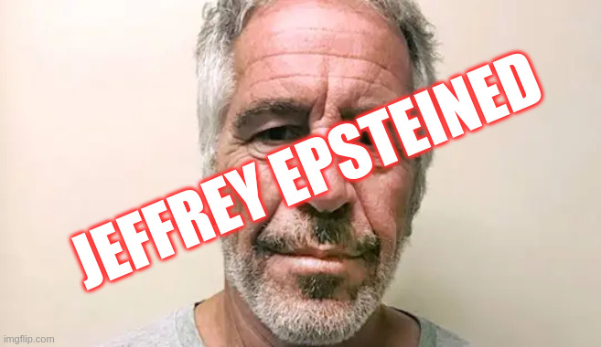 Jeffrey Epsteined | JEFFREY EPSTEINED | image tagged in epsteined | made w/ Imgflip meme maker