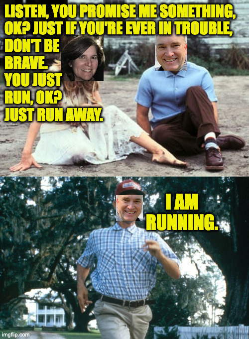 LISTEN, YOU PROMISE ME SOMETHING, 
OK? JUST IF YOU'RE EVER IN TROUBLE,
DON'T BE
BRAVE.
YOU JUST
RUN, OK?
JUST RUN AWAY. I AM RUNNING. | made w/ Imgflip meme maker