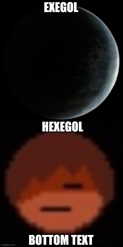 Darth will soon move out to hexegol (epsi. note: sansgol.) | EXEGOL; HEXEGOL; BOTTOM TEXT | made w/ Imgflip meme maker