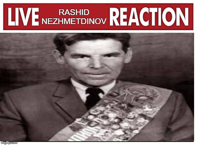Live Rashid Nezhmetdinov Reaction | RASHID NEZHMETDINOV | image tagged in live reaction | made w/ Imgflip meme maker