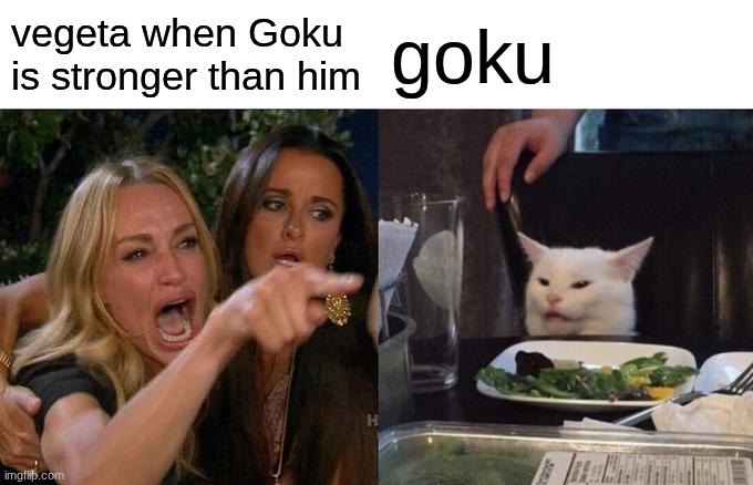 Woman Yelling At Cat Meme | vegeta when Goku is stronger than him; goku | image tagged in memes,woman yelling at cat | made w/ Imgflip meme maker