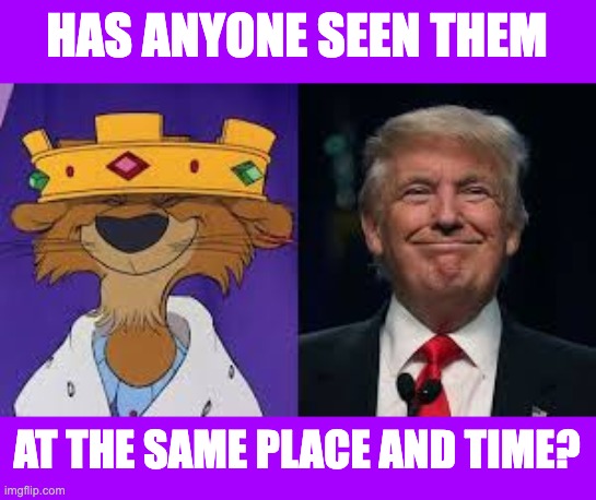 HAS ANYONE SEEN THEM AT THE SAME PLACE AND TIME? | made w/ Imgflip meme maker