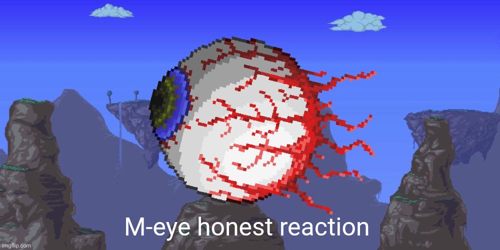 M-eye honest reaction | made w/ Imgflip meme maker