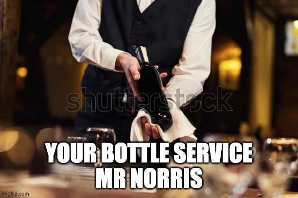 YOUR BOTTLE SERVICE
MR NORRIS | made w/ Imgflip meme maker