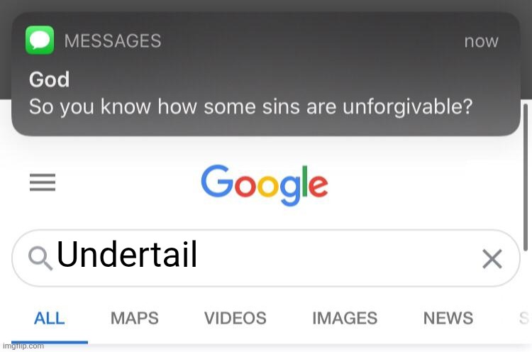 So you know how some sins are unforgivable? | Undertail | image tagged in so you know how some sins are unforgivable,i'm so sorry | made w/ Imgflip meme maker