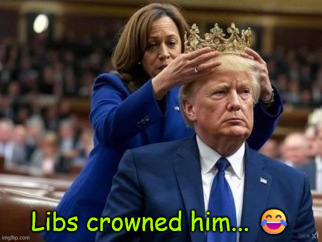 Libs crowned him... ? | made w/ Imgflip meme maker