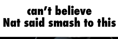 Can’t believe Nat said smash to this Blank Meme Template