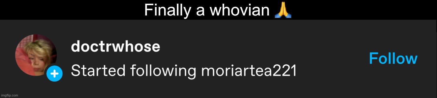 Finally a whovian 🙏 | made w/ Imgflip meme maker