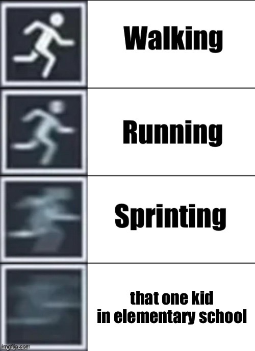 ah yes. hard to win a race against them | that one kid in elementary school | image tagged in very fast | made w/ Imgflip meme maker