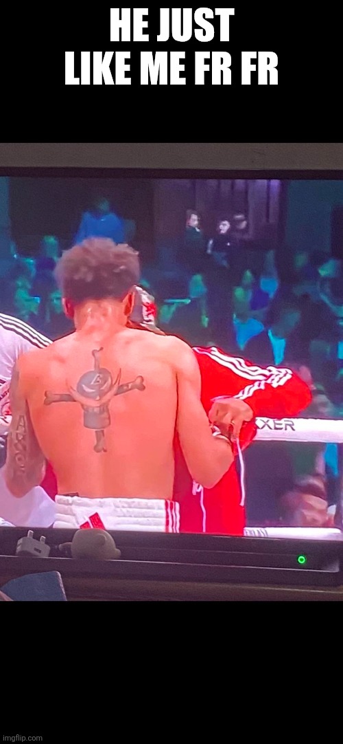 Might actually start watching boxing now ngl | HE JUST LIKE ME FR FR | made w/ Imgflip meme maker