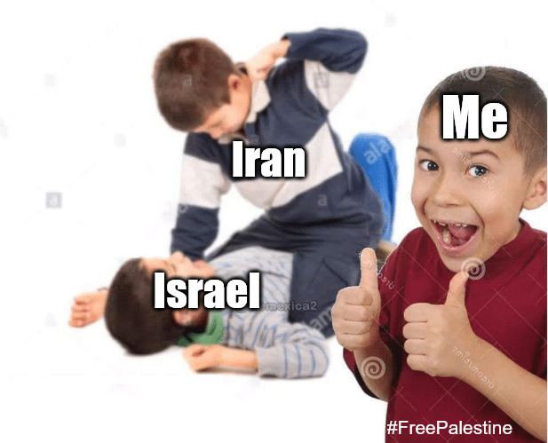 current events | Me; Iran; Israel; #FreePalestine | image tagged in kid beating up another kid,current events,israel,iran | made w/ Imgflip meme maker