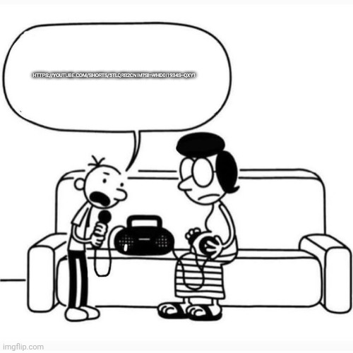 link in comments | HTTPS://YOUTUBE.COM/SHORTS/5TLQRB2CNIM?SI=WHD0I1934S--QXY1 | image tagged in greg and manny | made w/ Imgflip meme maker