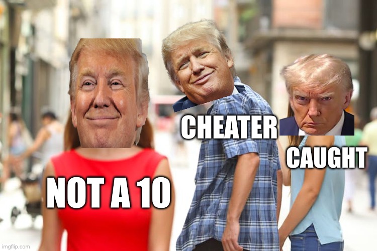 Distracted Boyfriend | CHEATER; CAUGHT; NOT A 10 | image tagged in memes,distracted boyfriend | made w/ Imgflip meme maker