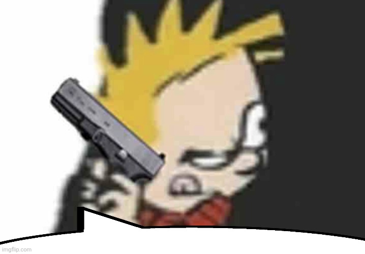 Calvin gun | image tagged in calvin gun | made w/ Imgflip meme maker