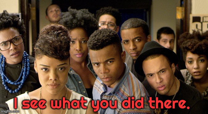 Dear White People | I see what you did there. | image tagged in dear white people | made w/ Imgflip meme maker