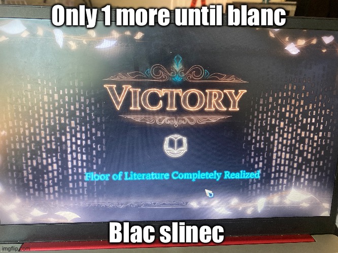 Roland | Only 1 more until blanc; Blac slinec | made w/ Imgflip meme maker