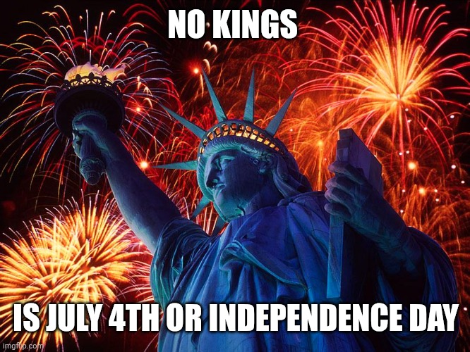 Happy 4th of July  | NO KINGS IS JULY 4TH OR INDEPENDENCE DAY | image tagged in happy 4th of july | made w/ Imgflip meme maker