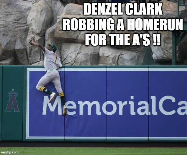 Denzel Clarke robs a homerun for the A's. MLB baseball. | DENZEL CLARK ROBBING A HOMERUN FOR THE A'S !! | image tagged in sports,mlb,baseball,homerun | made w/ Imgflip meme maker