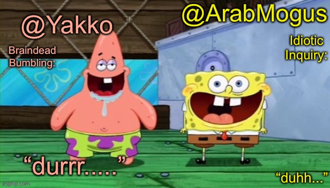 High Quality Yakko and ArabMogus’s shared temp Blank Meme Template