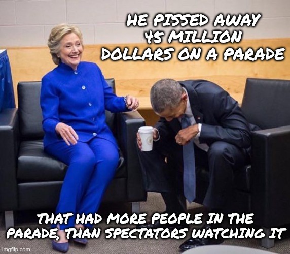 Pure Waste of Time | HE PISSED AWAY 45 MILLION DOLLARS ON A PARADE; THAT HAD MORE PEOPLE IN THE PARADE, THAN SPECTATORS WATCHING IT | image tagged in trump,gop,maga,nazi,fascists,parade | made w/ Imgflip meme maker