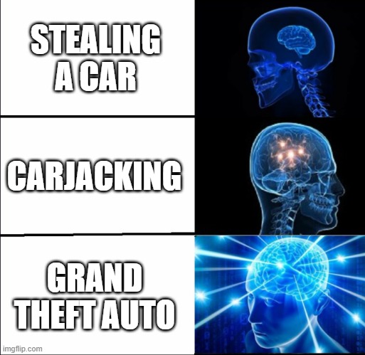 Galaxy Brain (3 brains) | STEALING A CAR; CARJACKING; GRAND THEFT AUTO | image tagged in galaxy brain 3 brains,gta5 | made w/ Imgflip meme maker