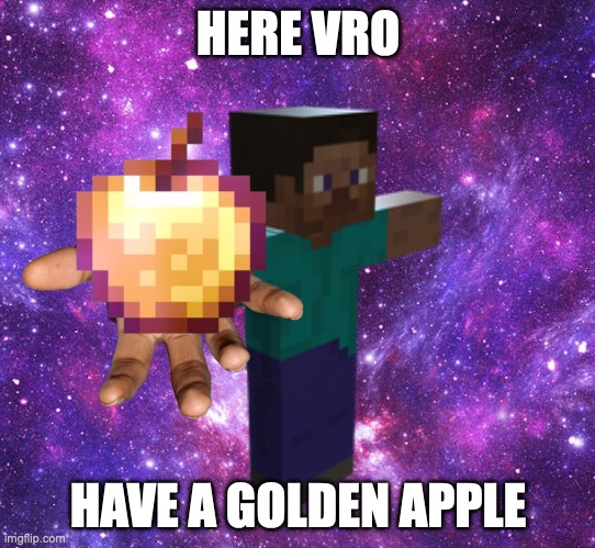 Space Steve | HERE VRO HAVE A GOLDEN APPLE | image tagged in space steve | made w/ Imgflip meme maker