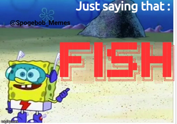 Spogebob_Memes announcement | ███████╗██╗░██████╗██╗░░██╗ ██╔════╝██║██╔════╝██║░░██║ █████╗░░██║╚█████╗░███████║ ██╔══╝░░██║░╚═══██╗██╔══██║ ██║░░░░░██║██████╔╝██║░░██║ ╚═╝░░░░░╚═╝╚═════╝░╚═╝░░╚═╝ | image tagged in spogebob_memes announcement | made w/ Imgflip meme maker