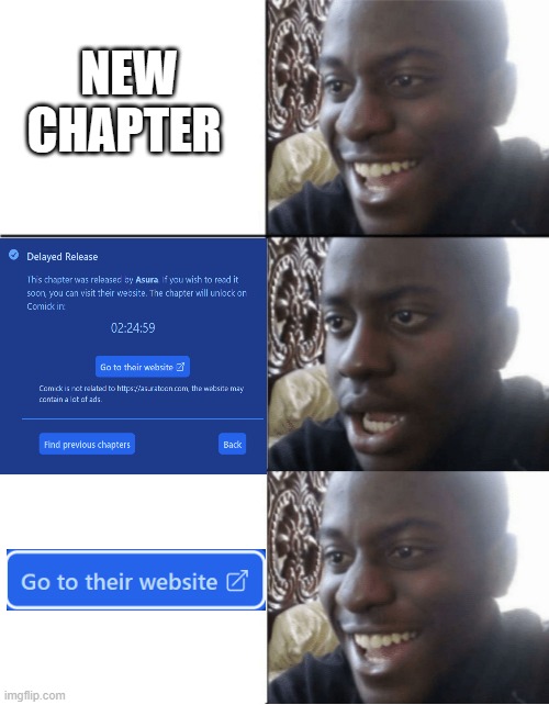 happy sad happy | NEW CHAPTER | image tagged in happy sad happy,memes | made w/ Imgflip meme maker