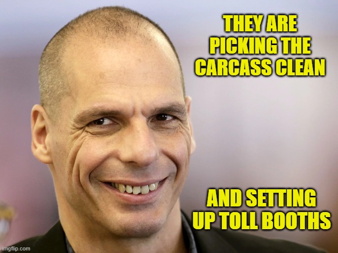 THEY ARE PICKING THE CARCASS CLEAN AND SETTING UP TOLL BOOTHS | made w/ Imgflip meme maker