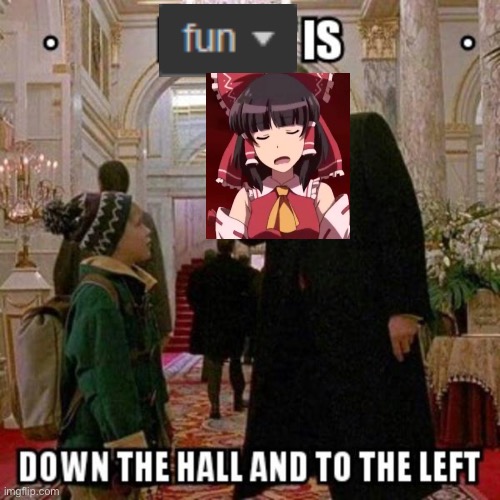 Fun Stream is Down the Hall to the Left | image tagged in fun stream is down the hall to the left | made w/ Imgflip meme maker