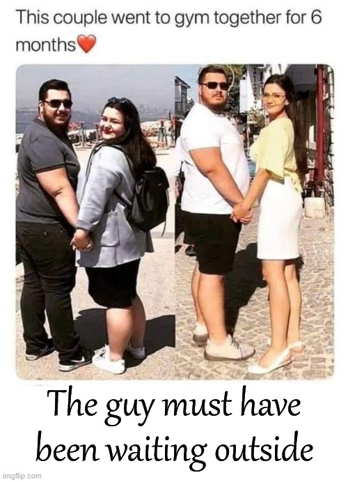 You got to work out buddy | The guy must have been waiting outside | image tagged in insults | made w/ Imgflip meme maker