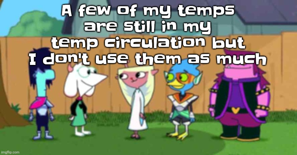 dell toe ruin | A few of my temps are still in my temp circulation but I don't use them as much | image tagged in dell toe ruin | made w/ Imgflip meme maker