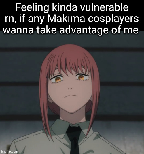 PleASEEE DONT CHOKE ME | Feeling kinda vulnerable rn, if any Makima cosplayers wanna take advantage of me | image tagged in makima looking down,makima,chainsaw man,anime,funny,cosplay | made w/ Imgflip meme maker