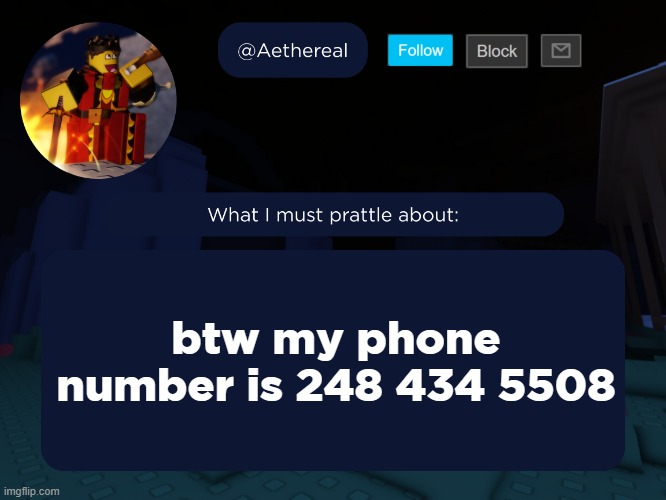 aethereal's forsaken template | btw my phone number is 248 434 5508 | image tagged in aethereal's forsaken template | made w/ Imgflip meme maker