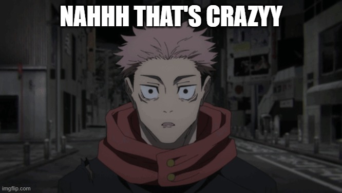 NAHHH THAT'S CRAZYY | made w/ Imgflip meme maker