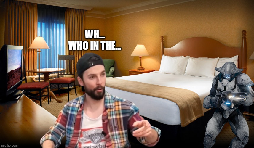 Hotel room | WH... WHO IN THE... | image tagged in hotel room | made w/ Imgflip meme maker