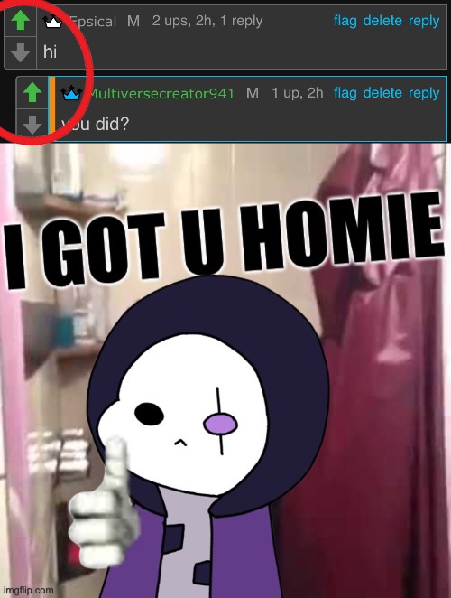 image tagged in i got u homie | made w/ Imgflip meme maker