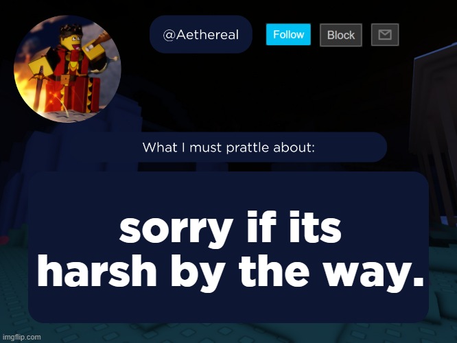 aethereal's forsaken template | sorry if its harsh by the way. | image tagged in aethereal's forsaken template | made w/ Imgflip meme maker