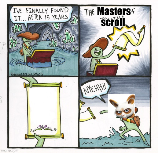 True. | Masters scroll | image tagged in memes,the scroll of truth | made w/ Imgflip meme maker