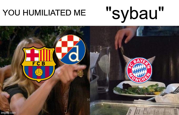 Bayern | "sybau"; YOU HUMILIATED ME | image tagged in memes,woman yelling at cat,funny,funny memes,soccer,bayern munich | made w/ Imgflip meme maker