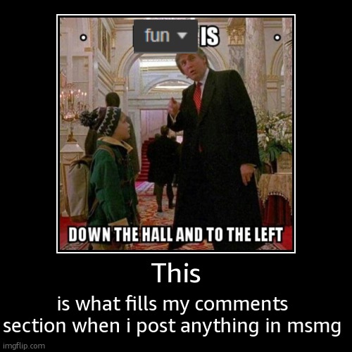 Can't be more accurate | This | is what fills my comments section when i post anything in msmg | image tagged in funny,demotivationals | made w/ Imgflip demotivational maker