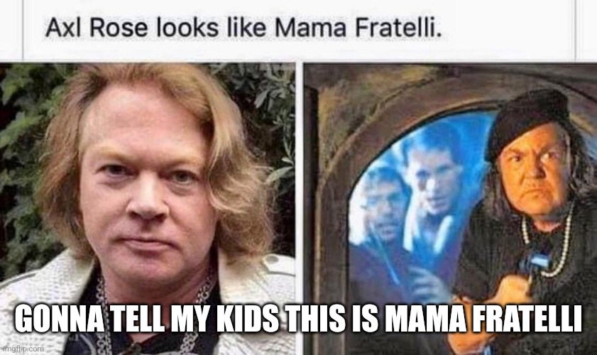 GONNA TELL MY KIDS THIS IS MAMA FRATELLI | made w/ Imgflip meme maker