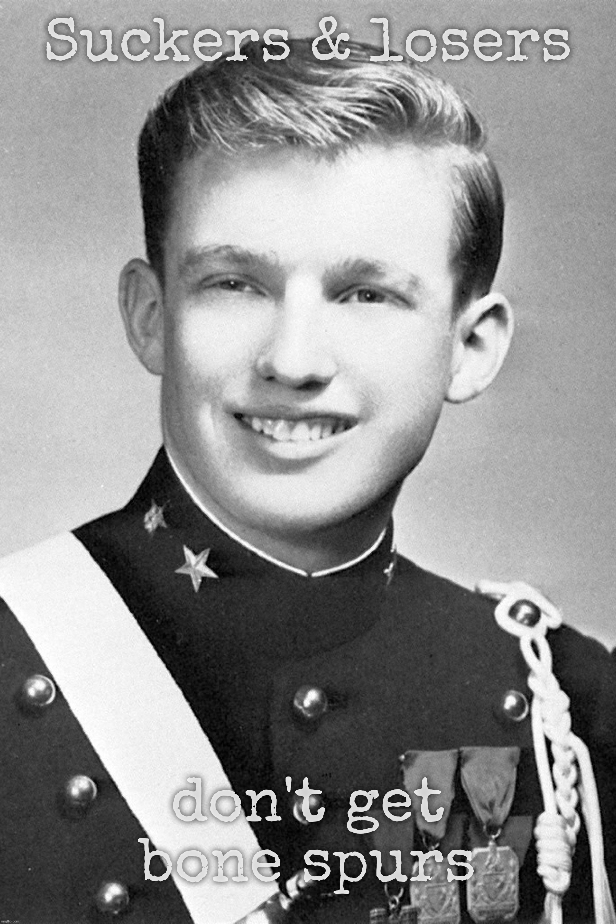 Suckers & losers; don't get bone spurs | made w/ Imgflip meme maker