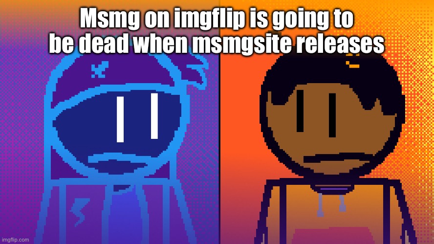 Electricity and Fire | Msmg on imgflip is going to be dead when msmgsite releases | image tagged in electricity and fire | made w/ Imgflip meme maker