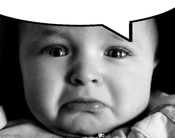 Sad Baby Meme | image tagged in memes,sad baby | made w/ Imgflip meme maker