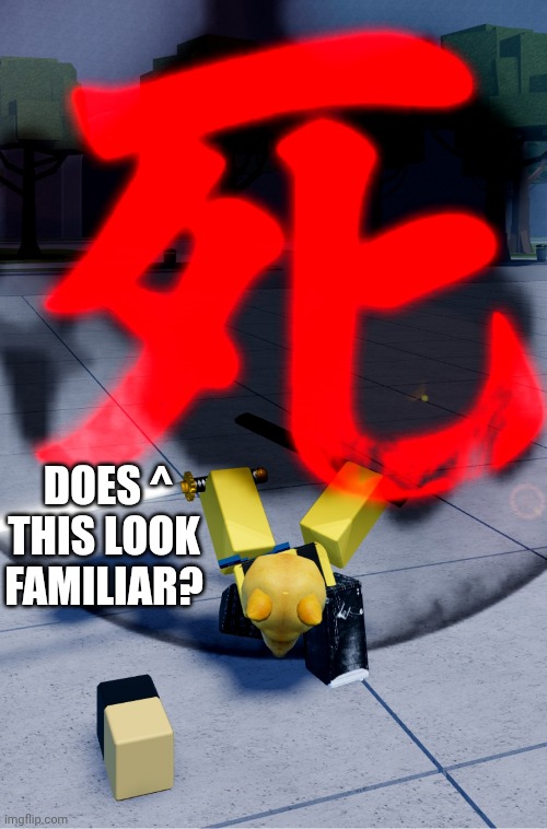 Found this on DCYF | DOES ^
THIS LOOK FAMILIAR? | image tagged in roblox,death | made w/ Imgflip meme maker