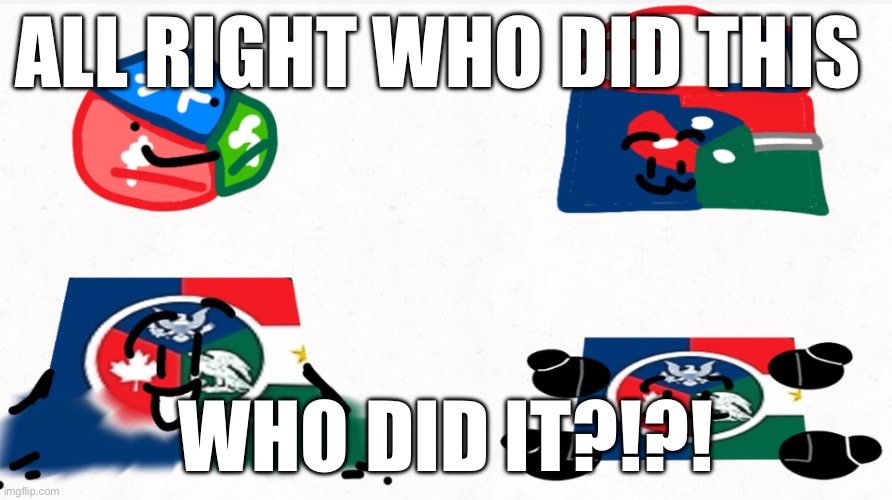 WHO DID IT | ALL RIGHT WHO DID THIS; WHO DID IT?!?! | image tagged in who did it | made w/ Imgflip meme maker