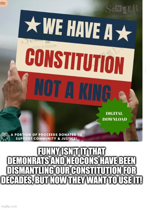 Commie A$$ Clowns | FUNNY ISN'T IT THAT DEMONRATS AND NEOCONS HAVE BEEN DISMANTLING OUR CONSTITUTION FOR DECADES, BUT NOW THEY WANT TO USE IT! | image tagged in blank white template,clown world | made w/ Imgflip meme maker