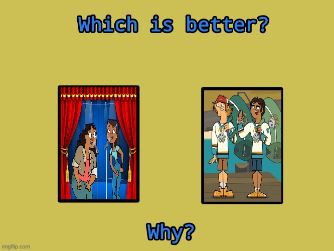 Prillie or Rayne Which is Better | image tagged in total drama | made w/ Imgflip meme maker