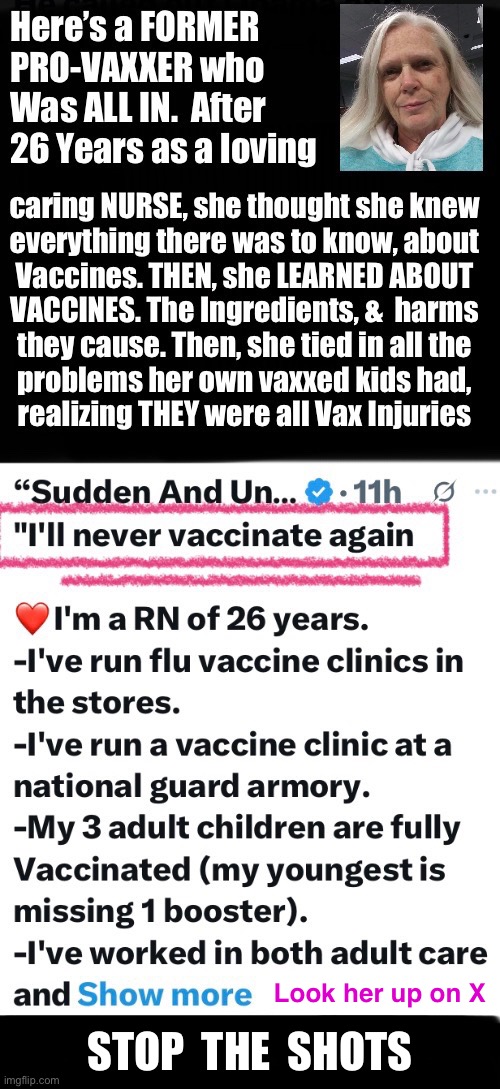 Eyes are opening all the time.  —Will Yours?—  Before it’s too late? | Look her up on X; STOP  THE  SHOTS | image tagged in memes,it aint about me or mine,we dont vax,im trying to help others,warn u of the harm of vaccines,dont do it | made w/ Imgflip meme maker